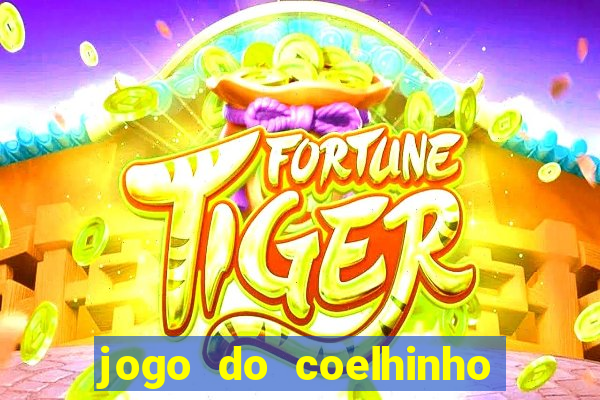 jogo do coelhinho de ganhar dinheiro